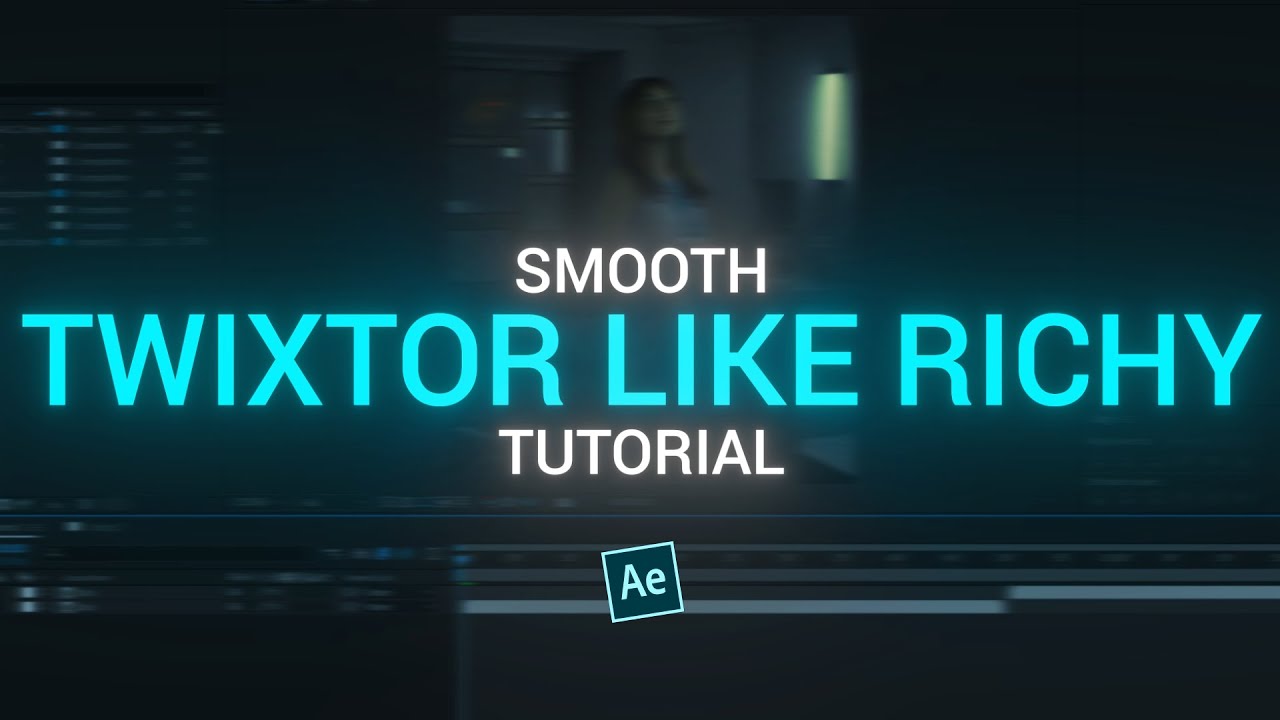 smooth twixtor like RICHY - after effects tutorial