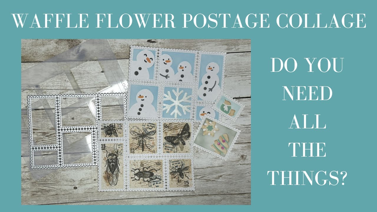 Waffle Flower Postage Collage - Do you need all the things?