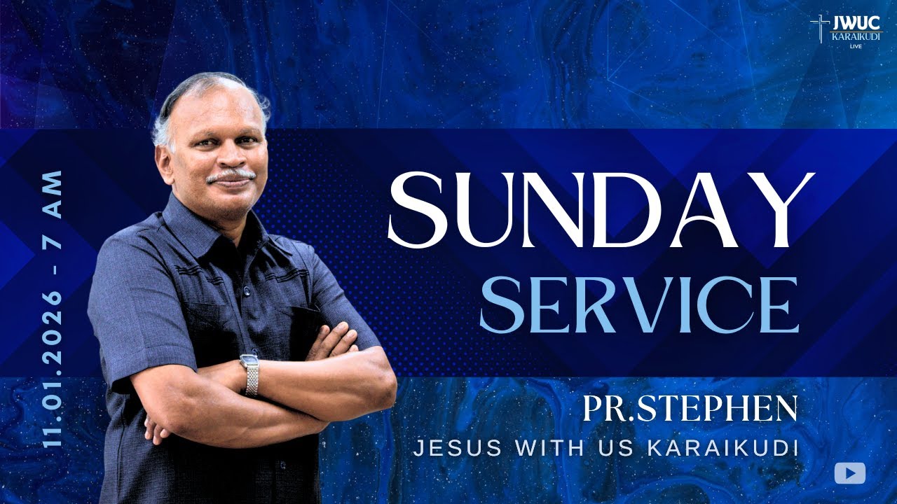 SUNDAY SERVICE |JAN 11, 2026 | PR.STEPHEN | JESUS WITH US | KARAIKUDI