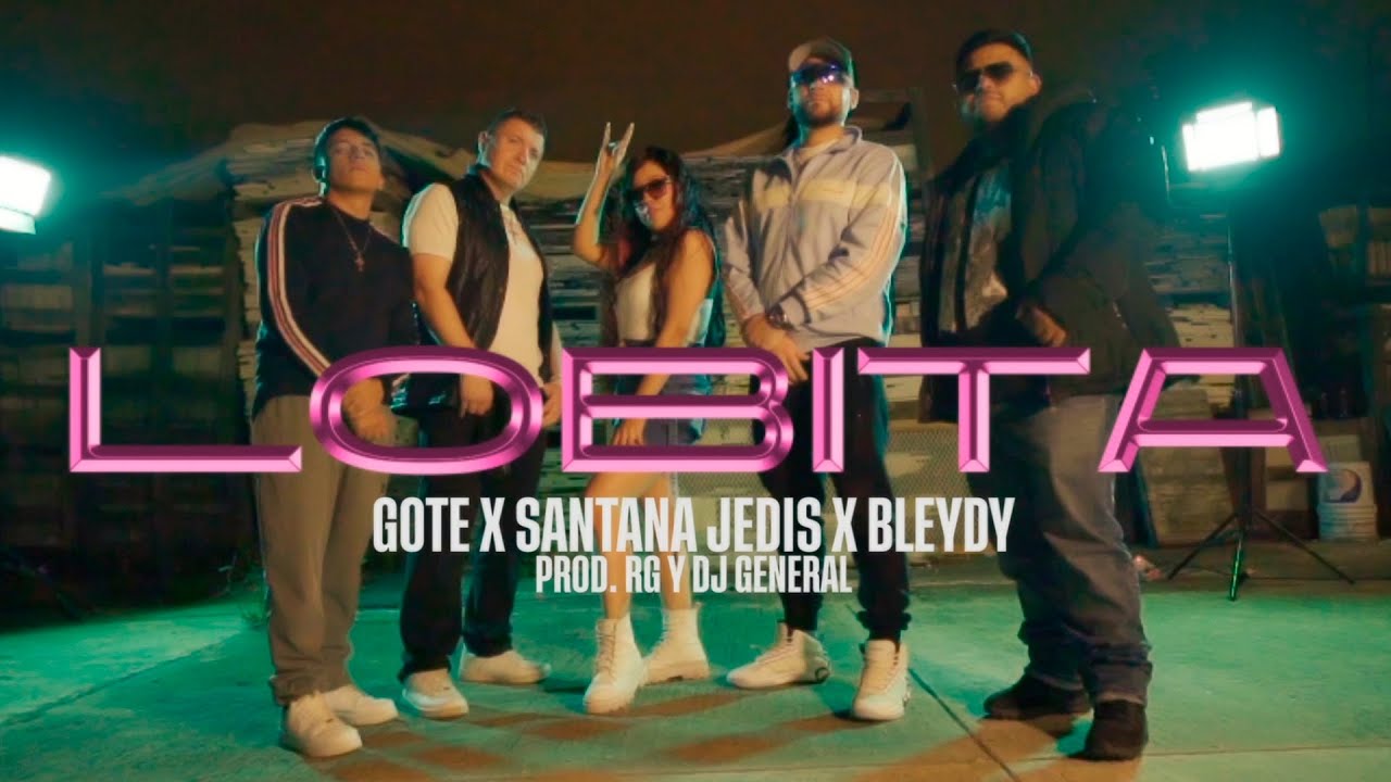 Lobita - Gote x Santana Jedis x Bleydy  Prod. Rg y  Dj General 🐺