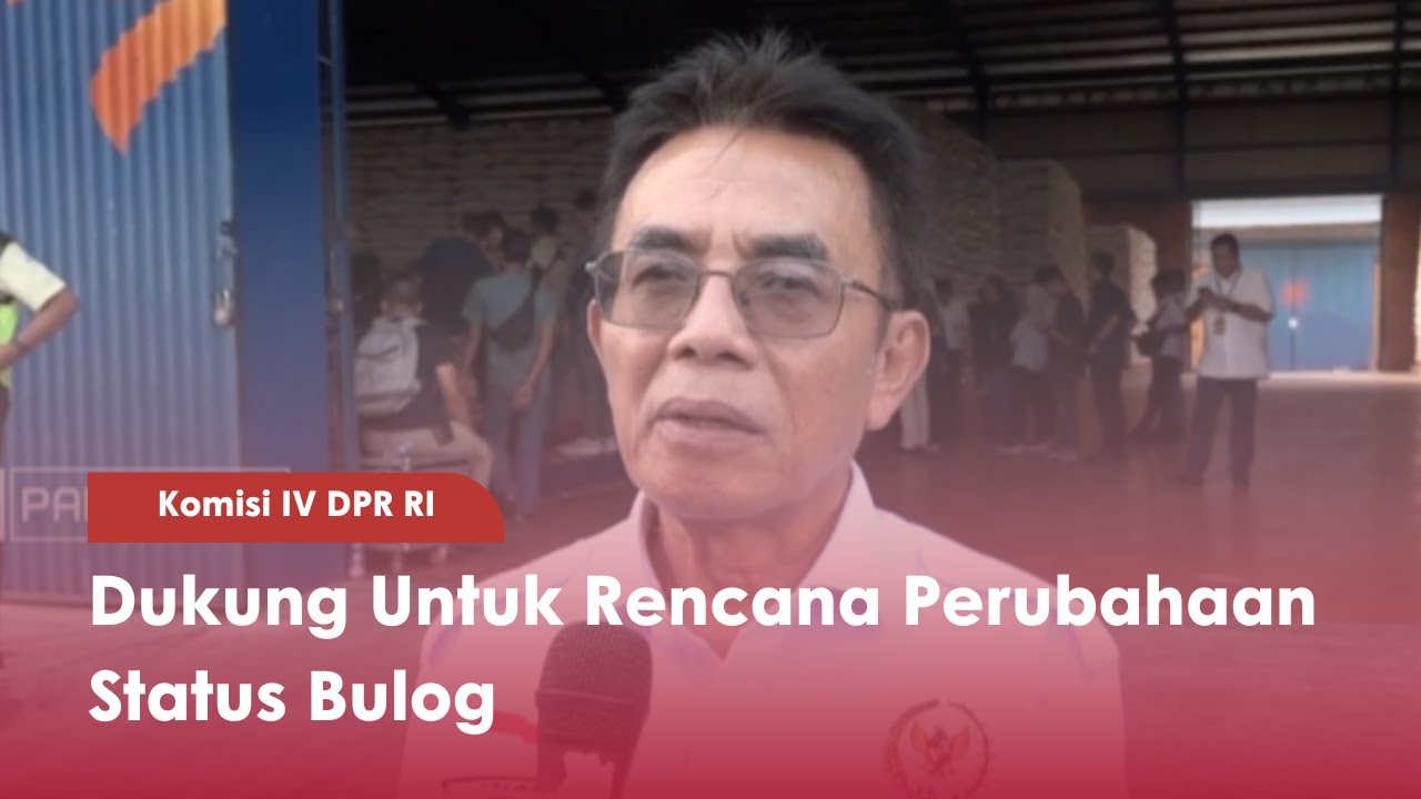 Komisi IV DPR RI : Dukung Untuk Rencana Perubahaan Status Bulog - TVR 120