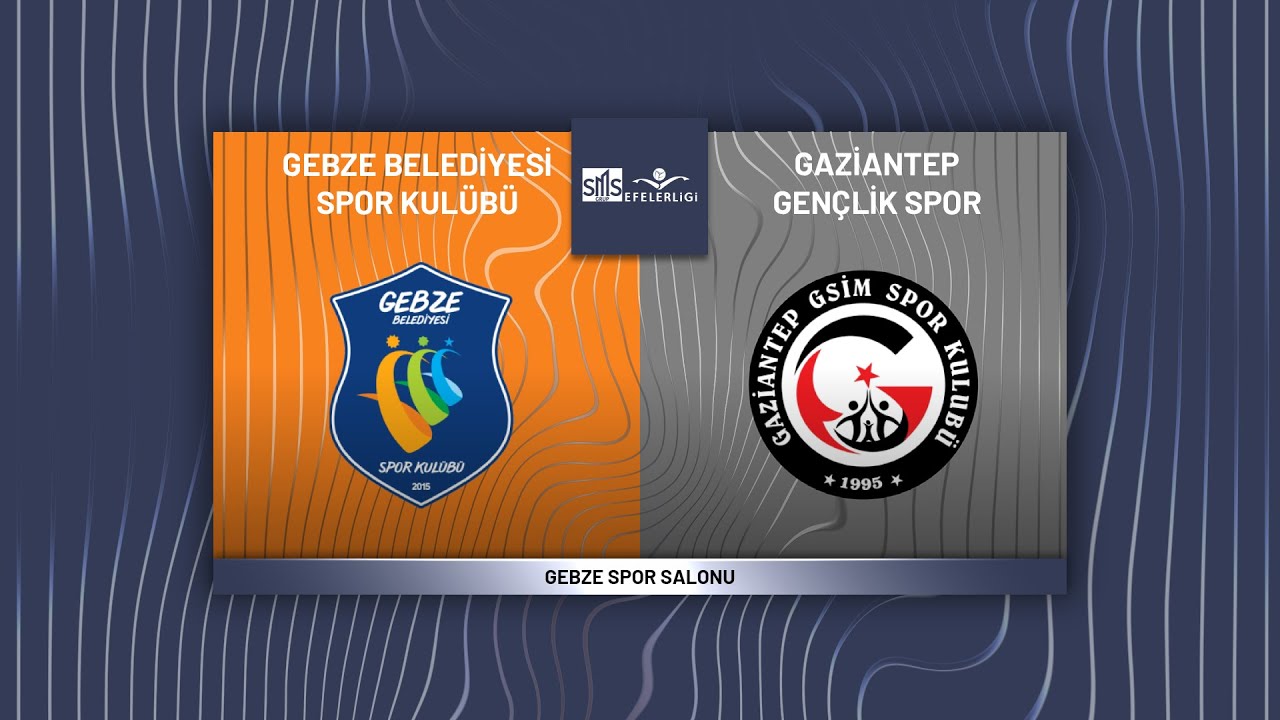 GEBZE BLD. - GAZİANTEP GEN&Ccedil;LİK SPOR SMS Grup Efeler Ligi