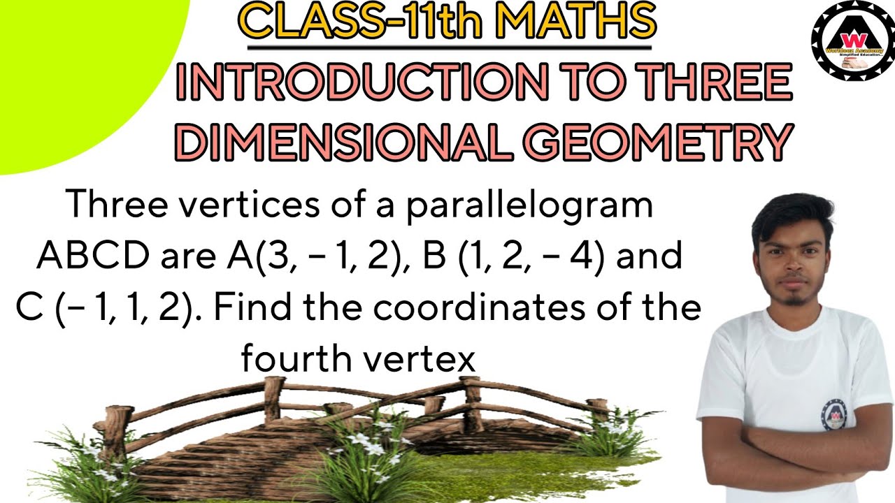 Three vertices of a parallelogram ABCD are A(3, – 1, 2), B (1, 2, – 4) and C (– || Worldeez Academy