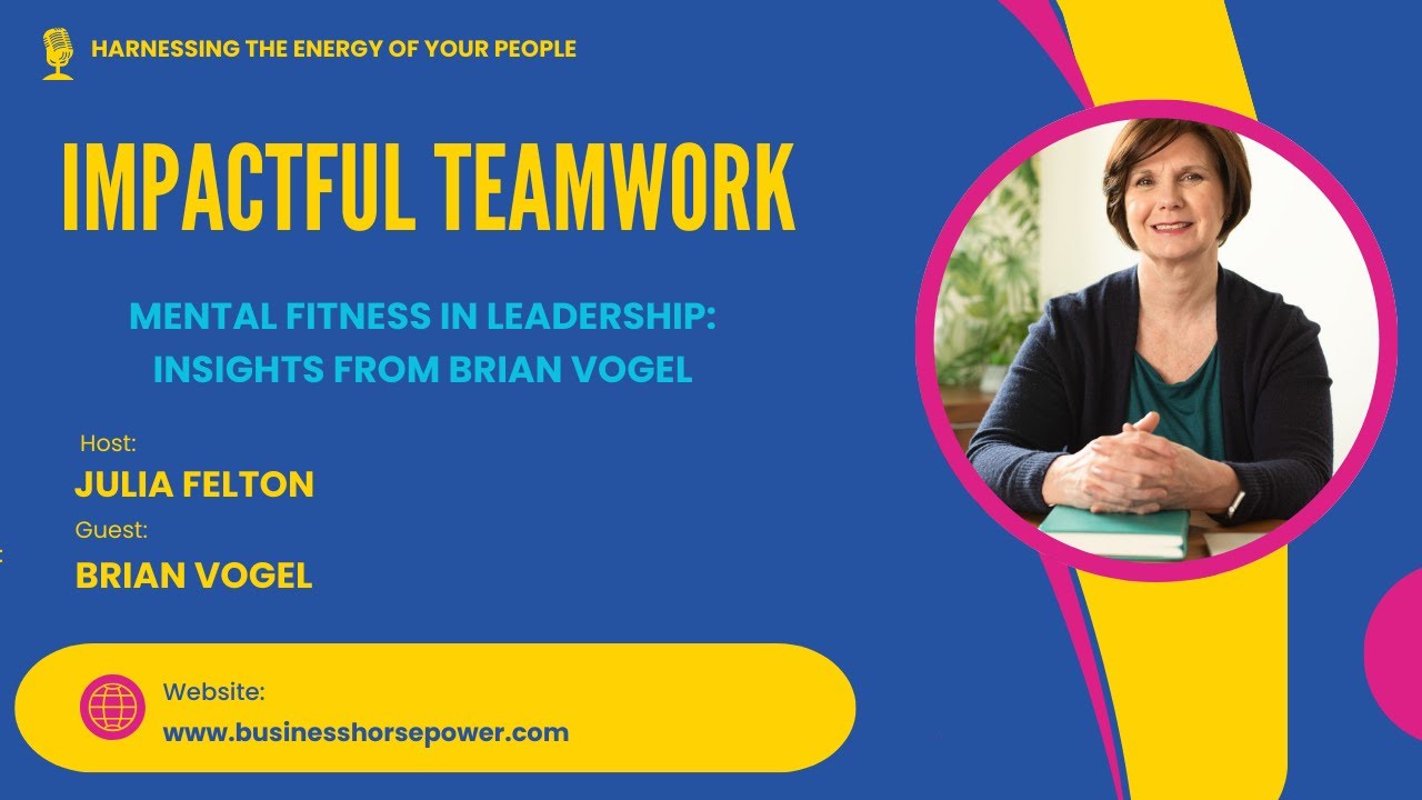Mental Fitness in Leadership: Insights from Brian Vogel