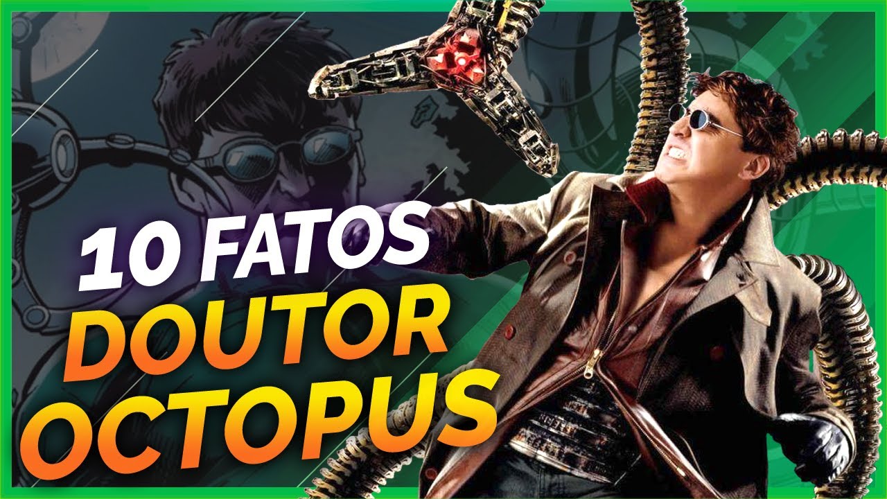 10 FATOS SOBRE O DOUTOR OCTOPUS