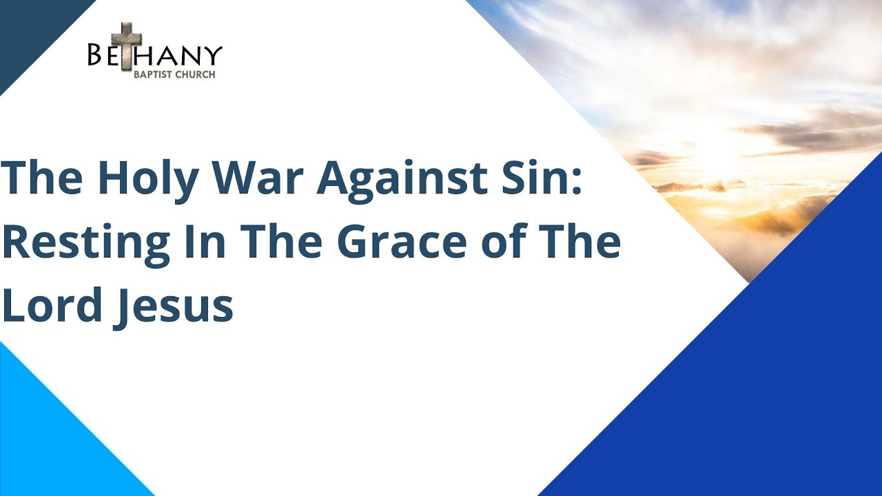 The Holy War Against Sin: Resting In The Grace of The Lord Jesus
