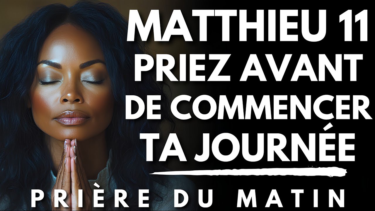 Prière du Matin pour Commencer ta Journée avec MATTHIEU 11 | Priere du Matin pour Se Reposer en Dieu