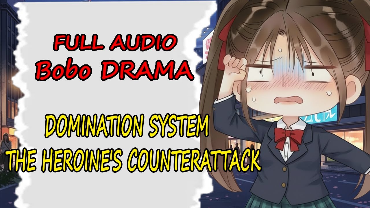 FULL AUDIO | DOMINATION SYSTEM THE HEROINE'S COUNTERATTACK | Bobo DRAMA