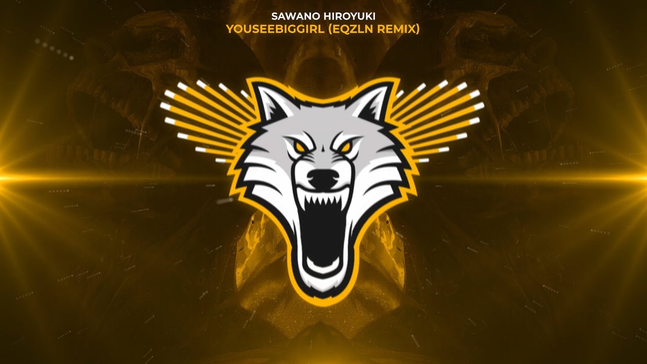Sawano Hiroyuki - YouSeeBIGGIRL/T:T (EQZLN Remix) [Trap]