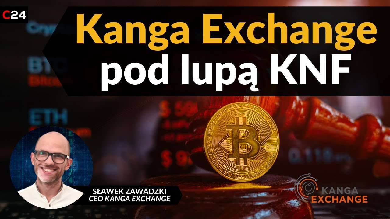 KNF przygląda się działalności Kanga Exchange | Rozmowa z CEO Kanga Exchange