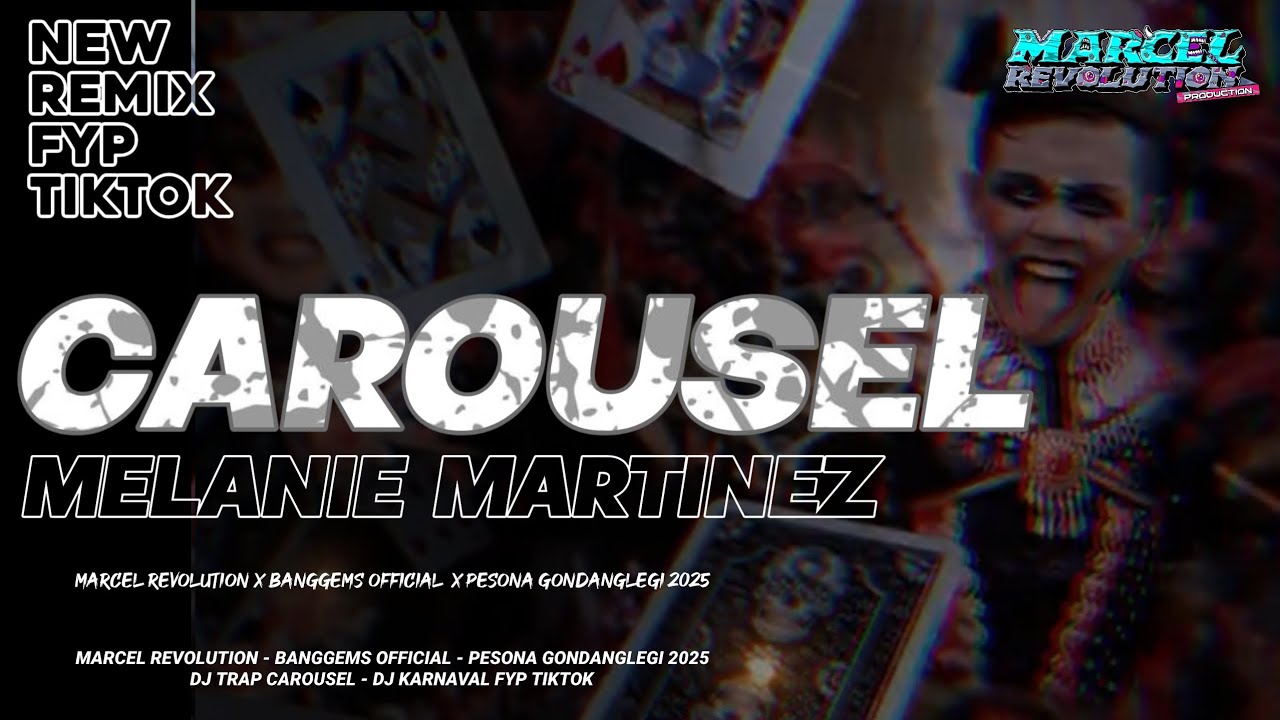 DJ TRAP CAROUSEL - MELANIE MARTINEZ FYP TIKTOK || BANGGEMS OFFICIAL AND MARCEL REVOLUTION 
