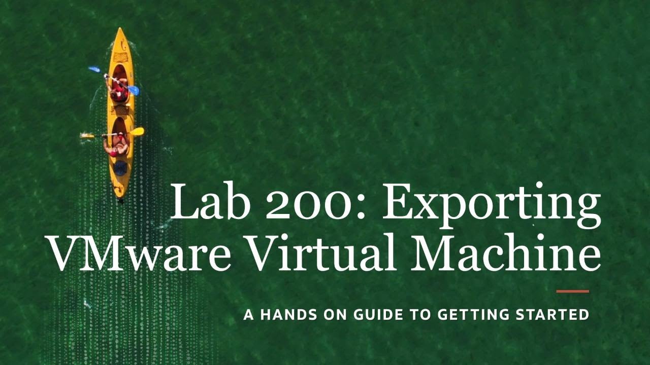 Lab 200: Exporting VMware Virtual Machine