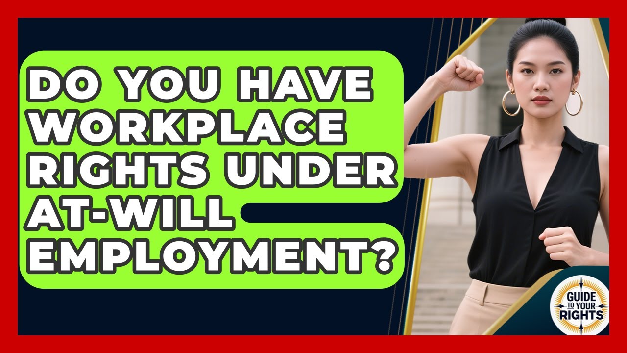 Do You Have Workplace Rights Under At-will Employment? - Guide To Your Rights