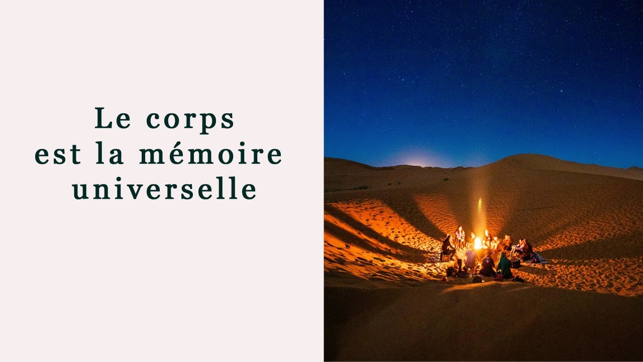 Le corps est la m&eacute;moire universelle