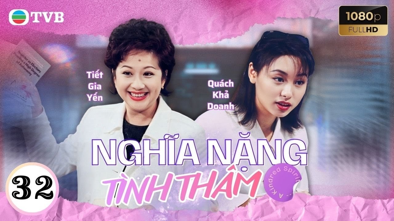 Phim TVB Nghĩa Nặng Tình Thâm 32 | Lưu Đan | Lý Tư Kỳ | Tiết Gia Yến |Quách Khả Doanh | Lưu Khải Uy