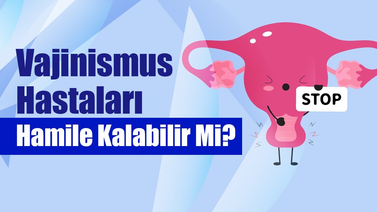 Vajinismus Nedir? Vajinismus Hastaları Hamile Kalabilir Mi? Doç. Dr. Aydın Köşüş