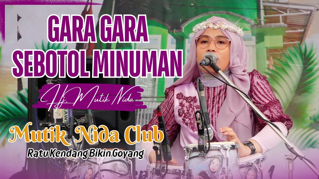 GARA GARA SEBOTOL MINUMAN - HJ MUTIK NIDA RATU KENDANG LIVE BATANG
