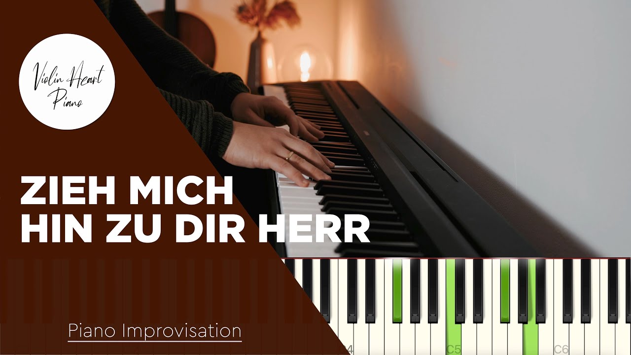 Zieh' mich hin zu dir Herr - Piano Improvisation