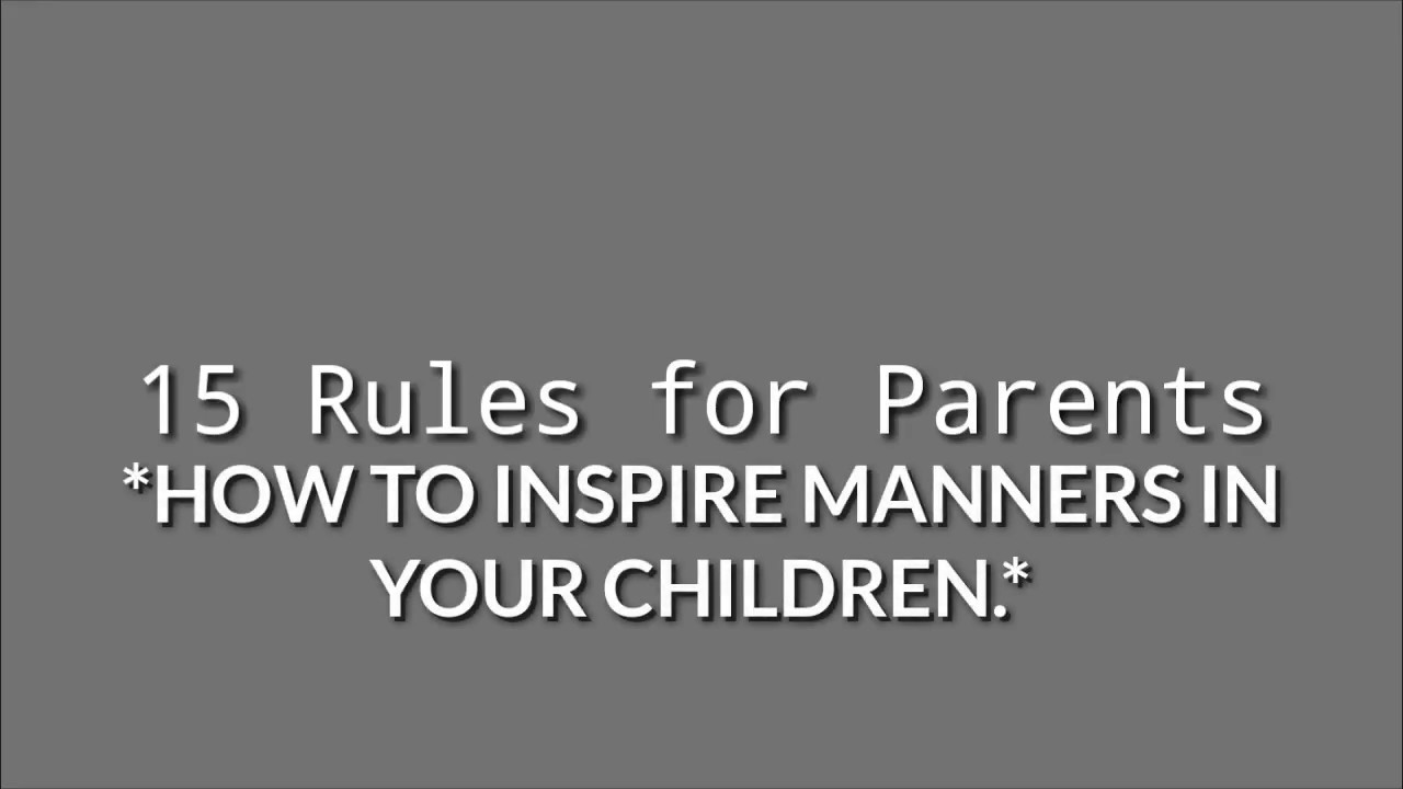 15 Rules for Parents (How to inspire Manners in your Children)
