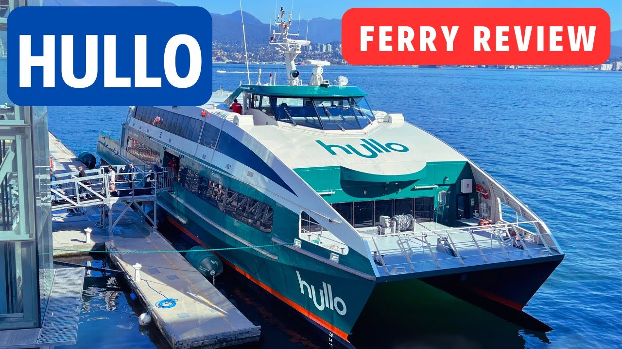 Honest Review of Hullo Ferry - the fastest route to Vancouver Island
