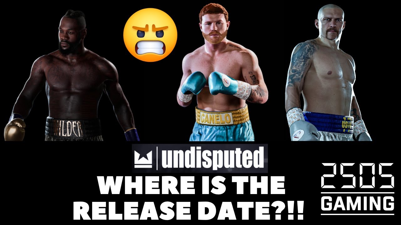 Undisputed! - Where is the release date??!! :( - 2505 Gaming