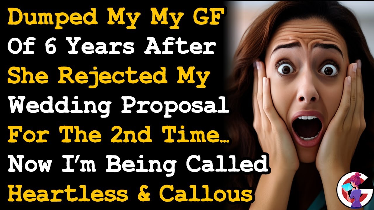 Dumped My GF After She Rejected My Proposal For The 2nd Time, Now I'm The Heartless One... AITA