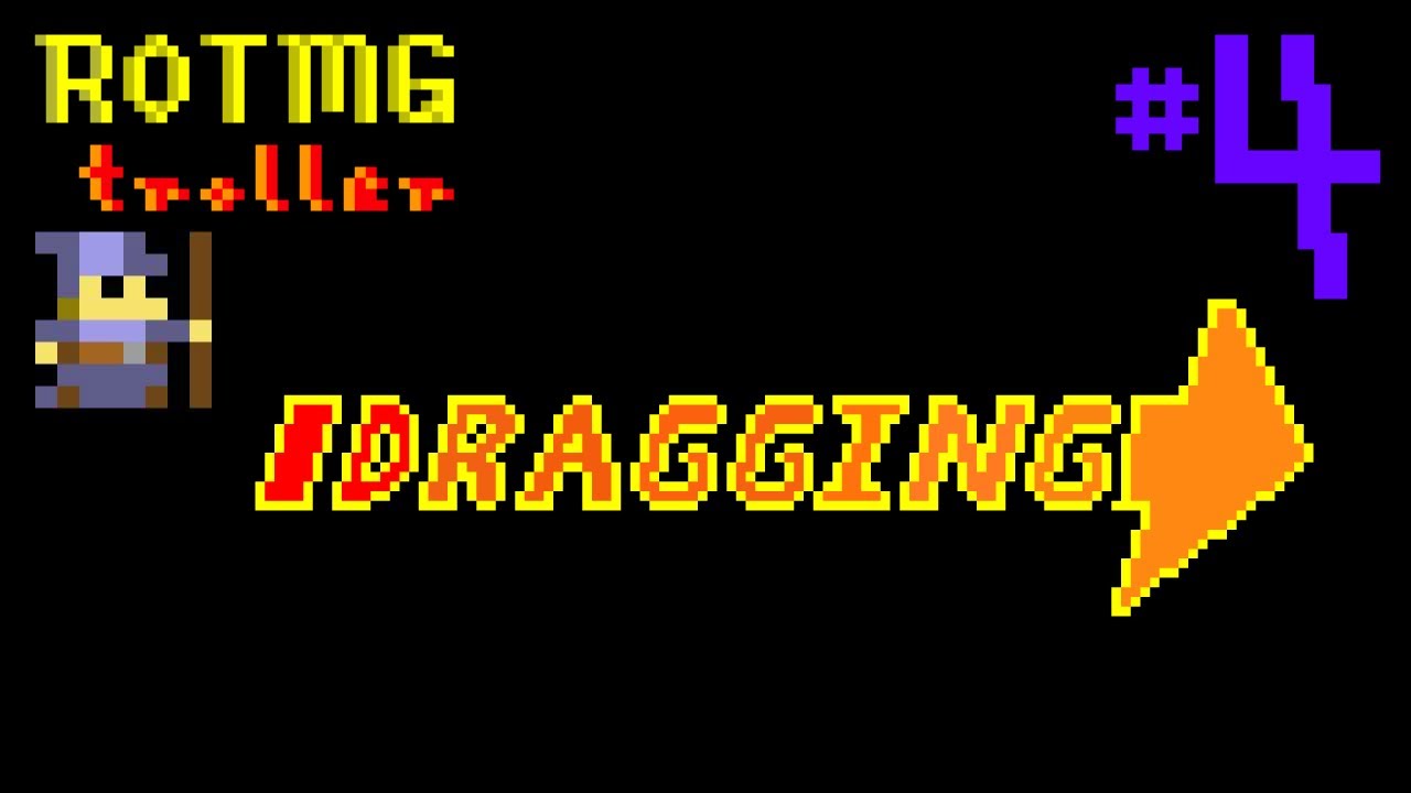 Rotmg Troll - Dragging #4