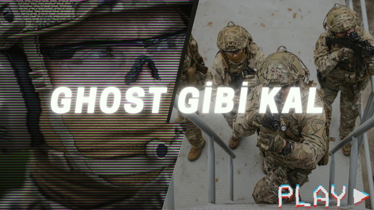 GHOST GİBİ KAL - (SAT-SAS KOMANDOLARI)