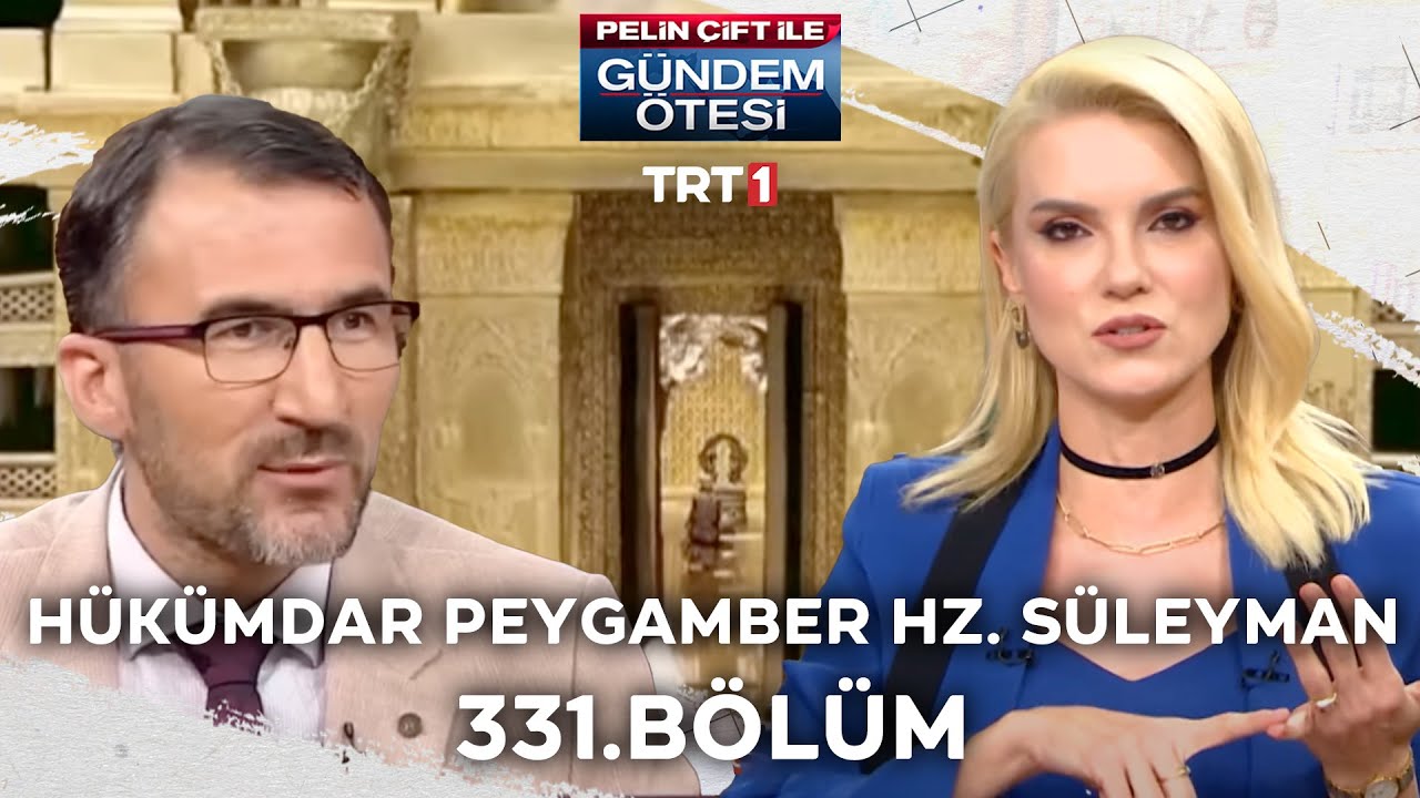 Pelin Çift ile Gündem Ötesi 331. Bölüm - Hükümdar Peygamber Hz. Süleyman