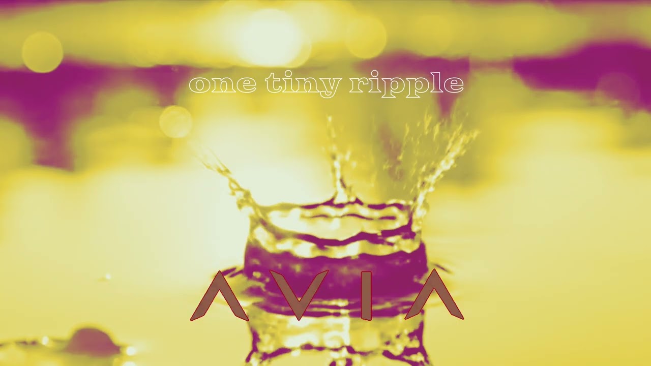 AVIA – ONE TINY RIPPLE