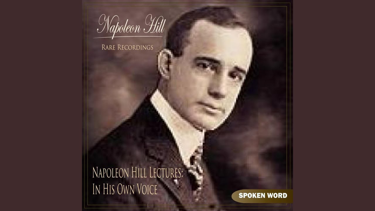 Napoleon Hill Lectures: In His Own Voice - Part 2