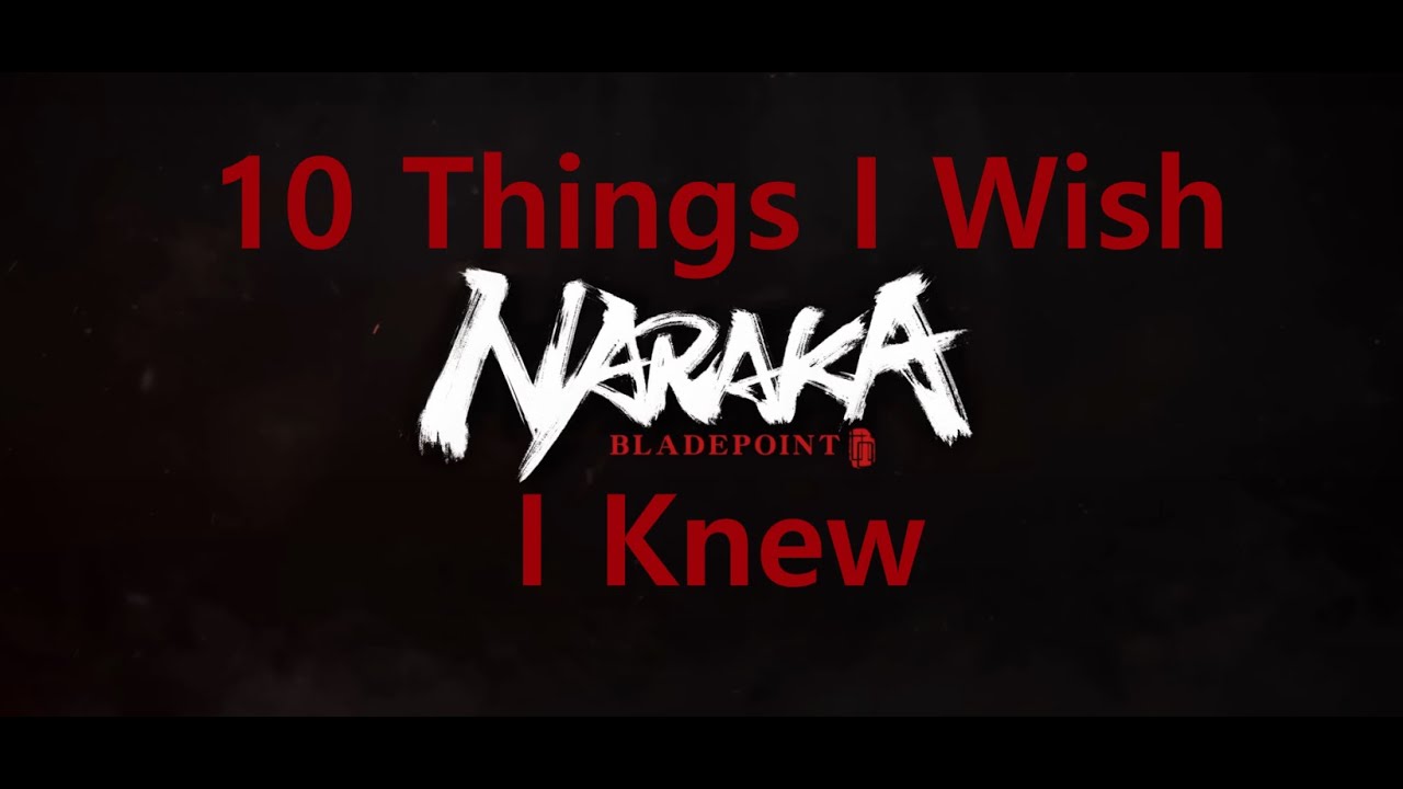 10 Things I Wish I Knew In Naraka Bladepoint