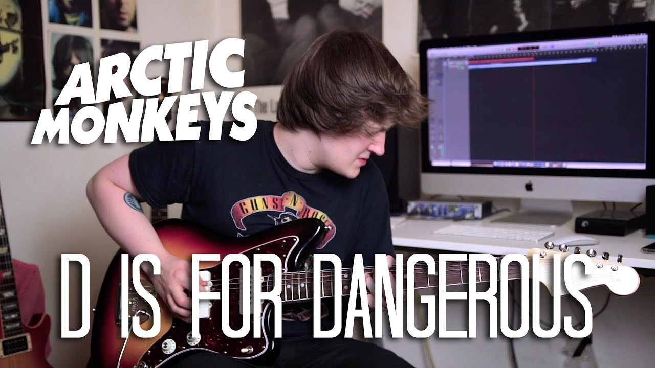 D Is For Dangerous - Arctic Monkeys Cover