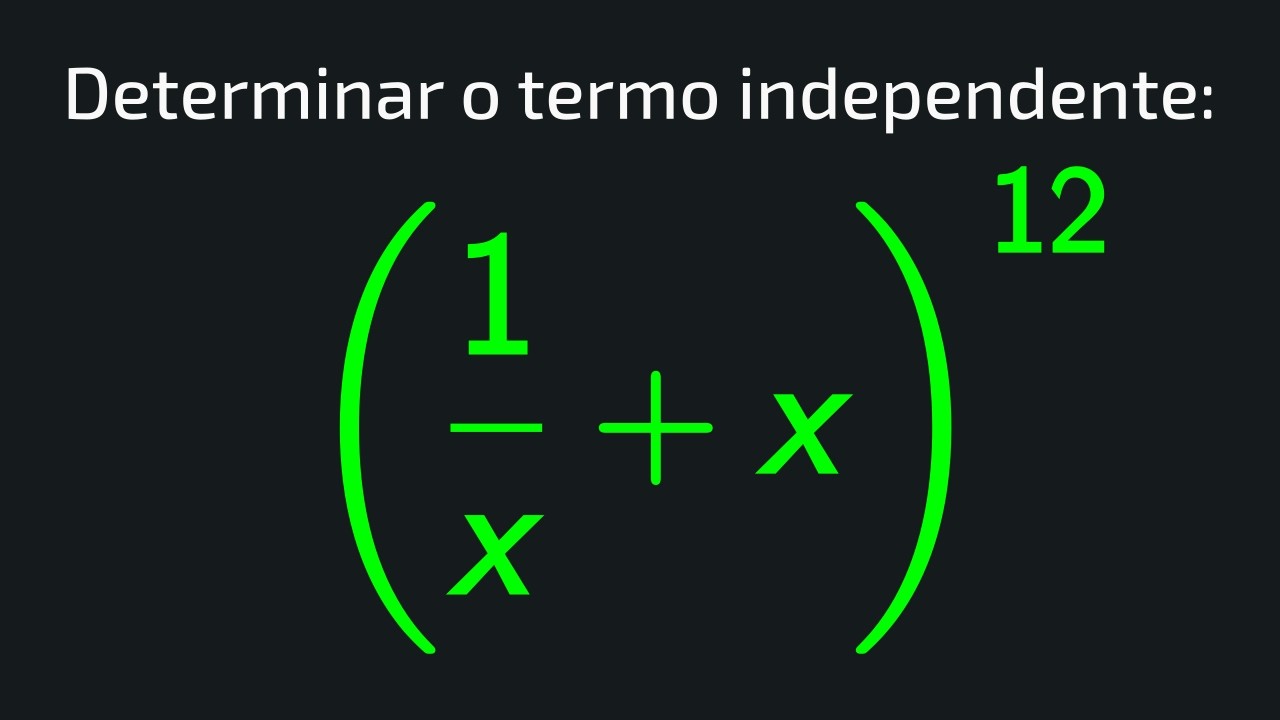 Binômio de Newton: Termo Independente.