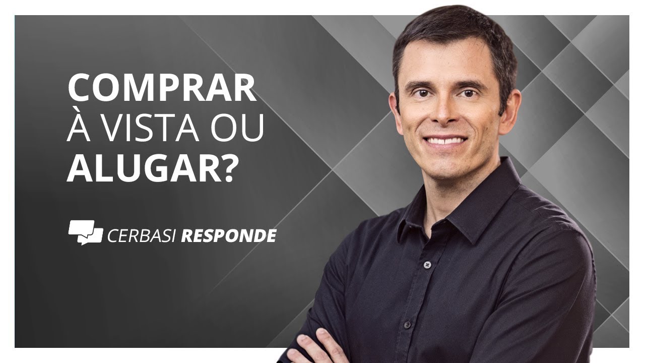 Comprar imóvel à vista ou alugar e investir? - #CerbasiResponde