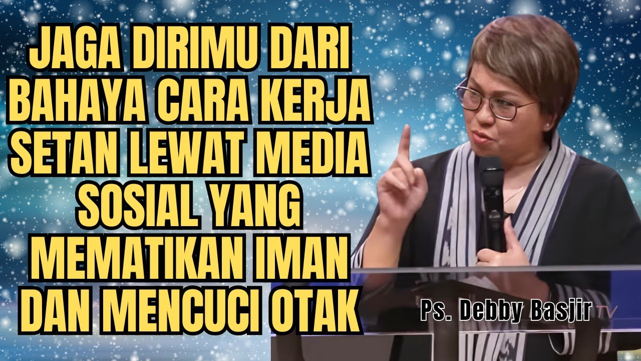 JAGA DIRI‼️BAHAYA MEDIA SOSIAL YANG MERUSAK IMAN - PS DEBBY BASJIR - EVANGELIUM