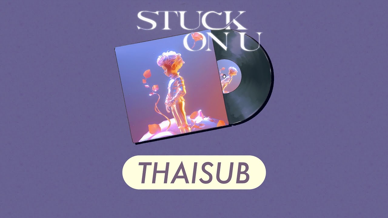 [THAISUB] Stuck on U - ZhouKeyu (Daniel Zhou)