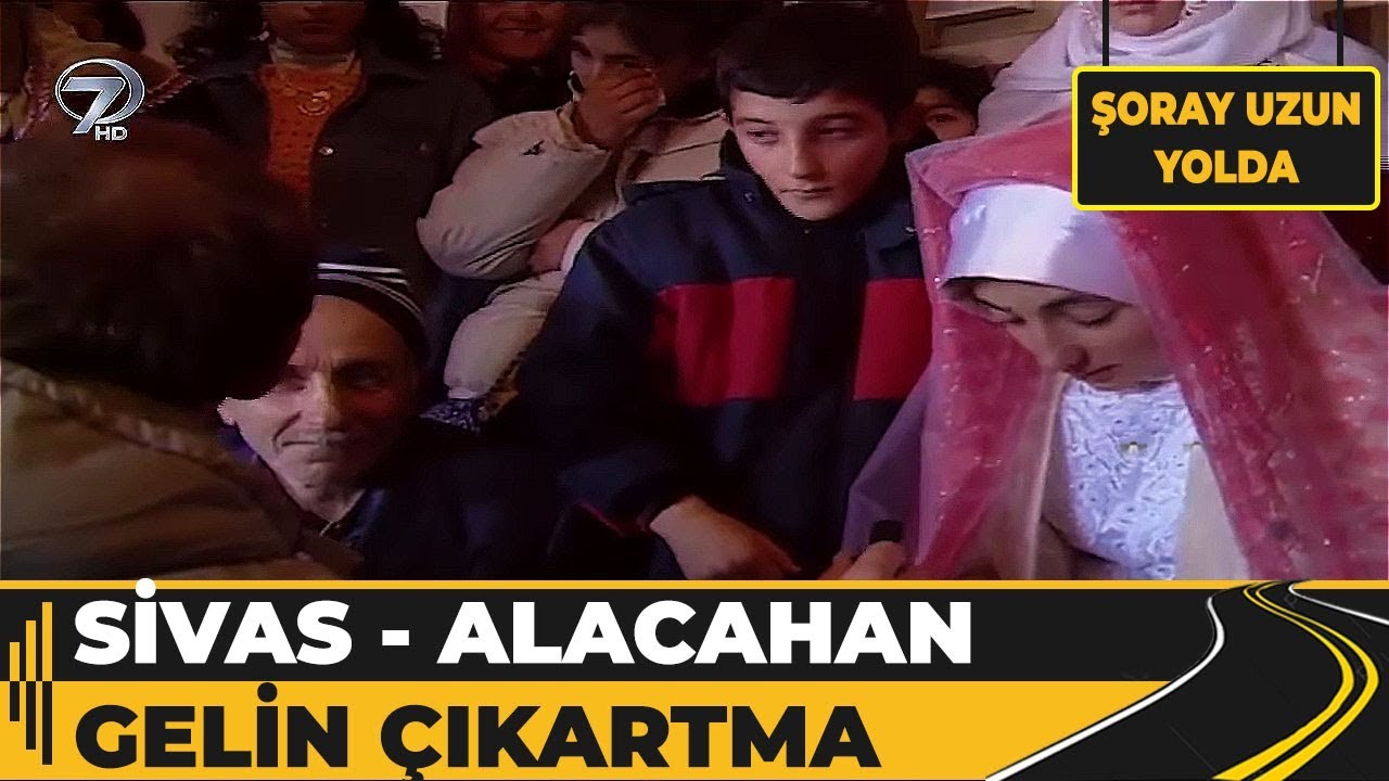Sivas - Alacahan Köyü - Gelin Çıkartma! - Kangal | Şoray Uzun Yolda