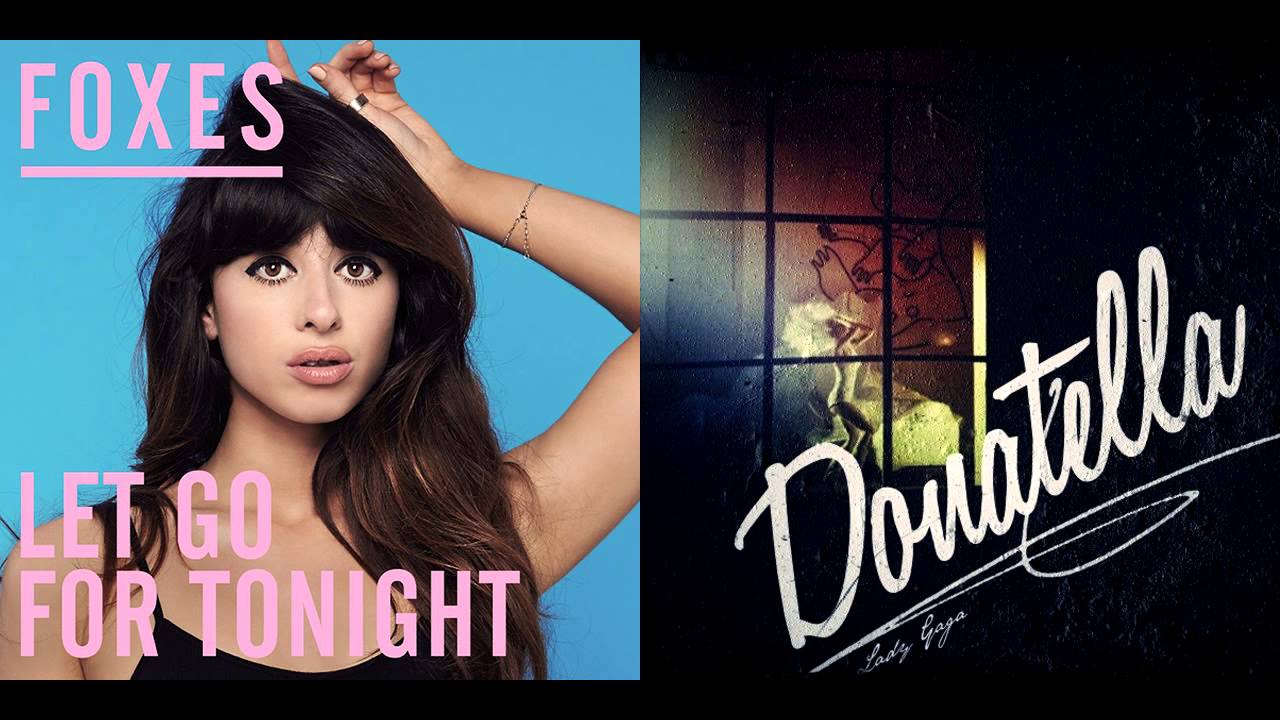 Foxes vs Lady Gaga - Let Go Donatella