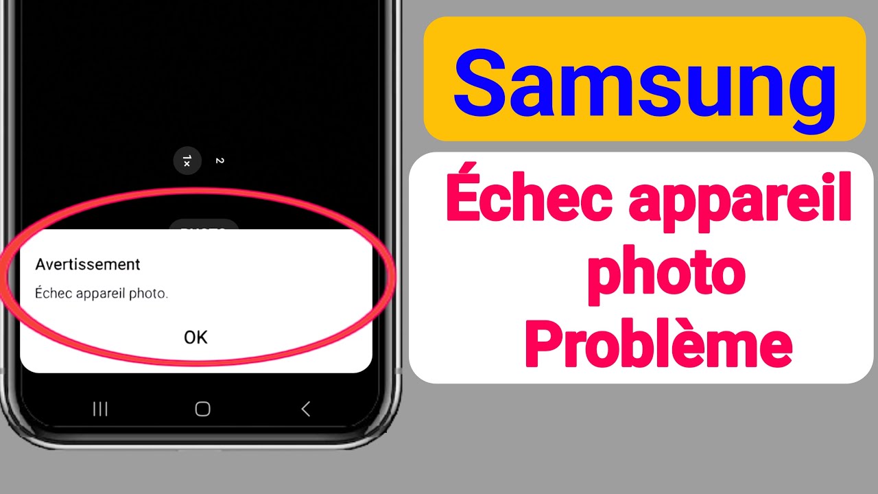 Comment résoudre le problème d'échec de la caméra Samsung ?