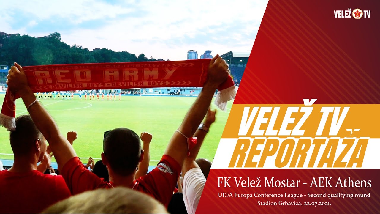 Reportaža Velež TV | FK Velež Mostar - AEK Athens | Stadion Grbavica, 22.07.2021.