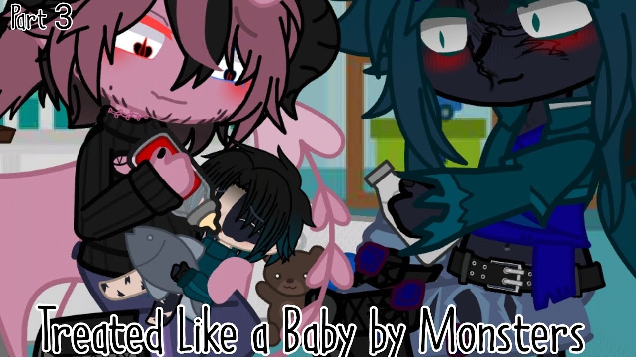 Treated Like a Baby by Monsters/Part 3/Gacha Club/GCMM