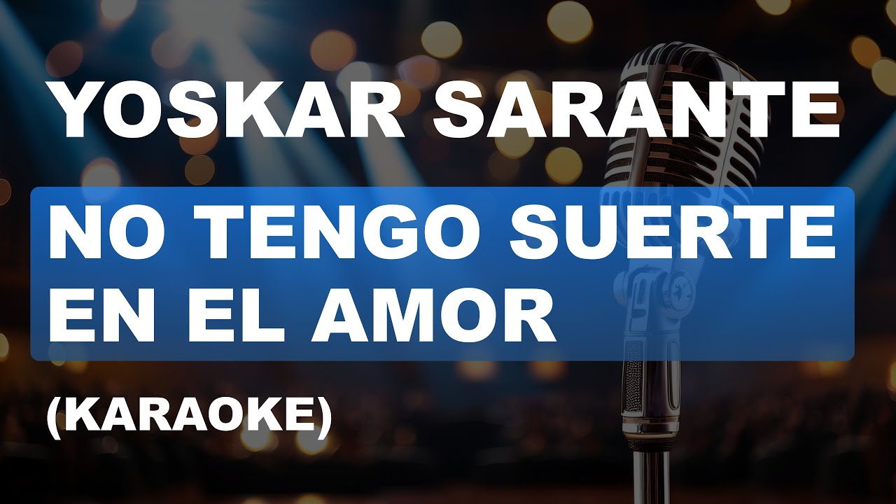 Yoskar Sarante - No Tengo Suerte en el Amor (Karaoke)
