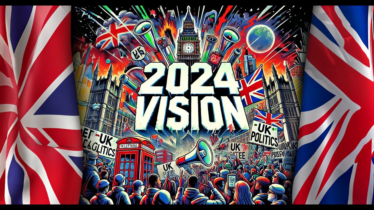 2024 Vision 🎵🎵 2024 United Kingdom General Election