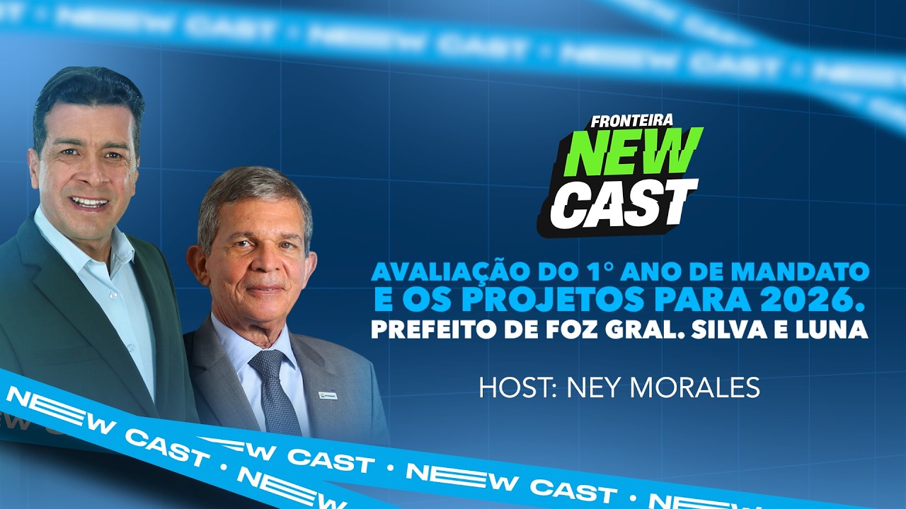 FRONTEIRA NEWCAST // PREFEITO DE FOZ - GEN. SILVA E LUNA