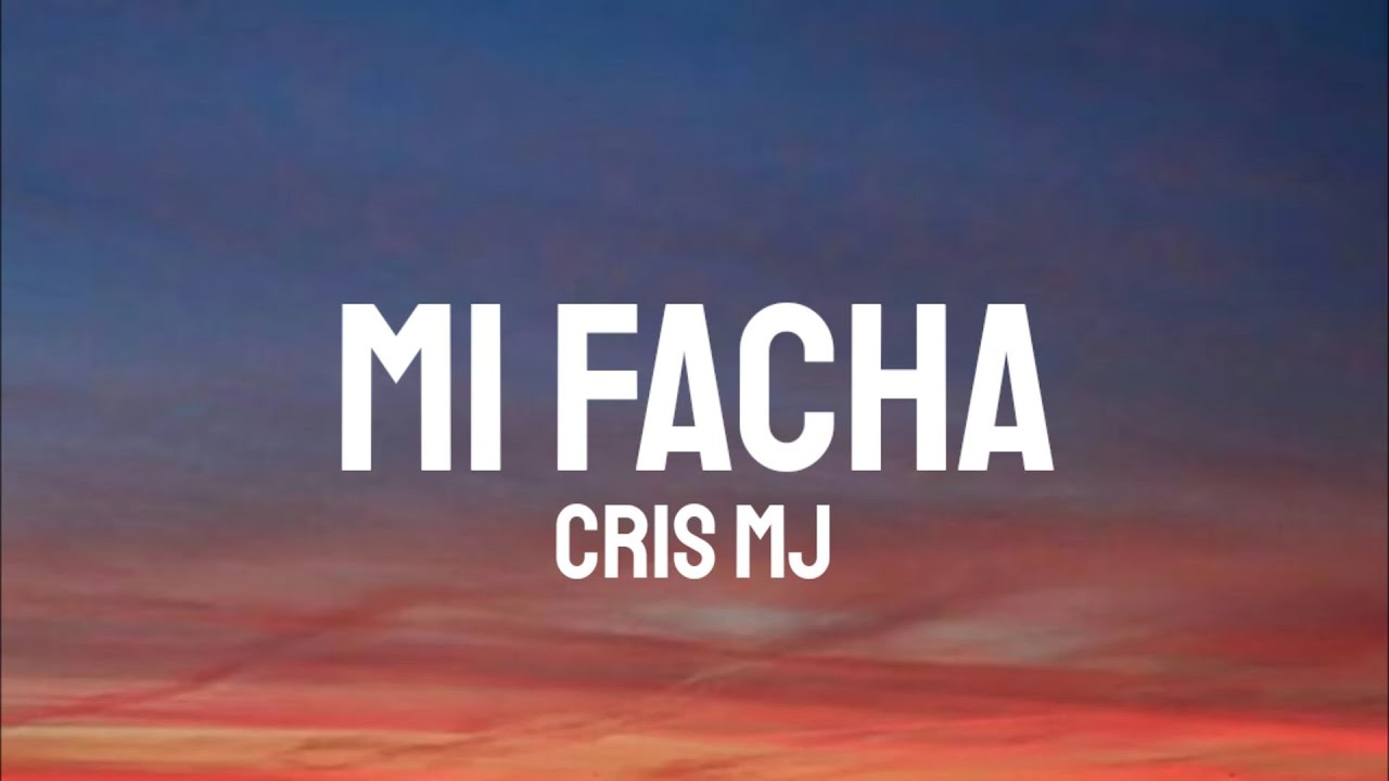 Cris Mj - Mi Facha (Letra/Lyrics)