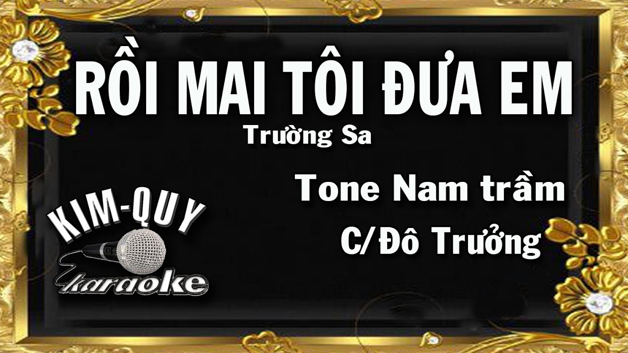RỒI MAI TÔI ĐƯA EM - KARAOKE - Tone NAM Trầm ( C/Đô trưởng )