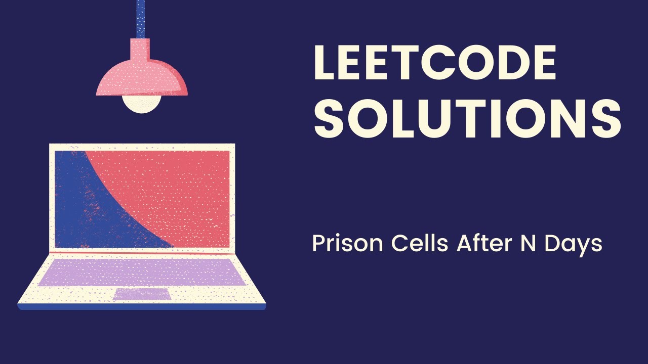 LeetCode Solutions - PRISON CELLS AFTER N DAYS