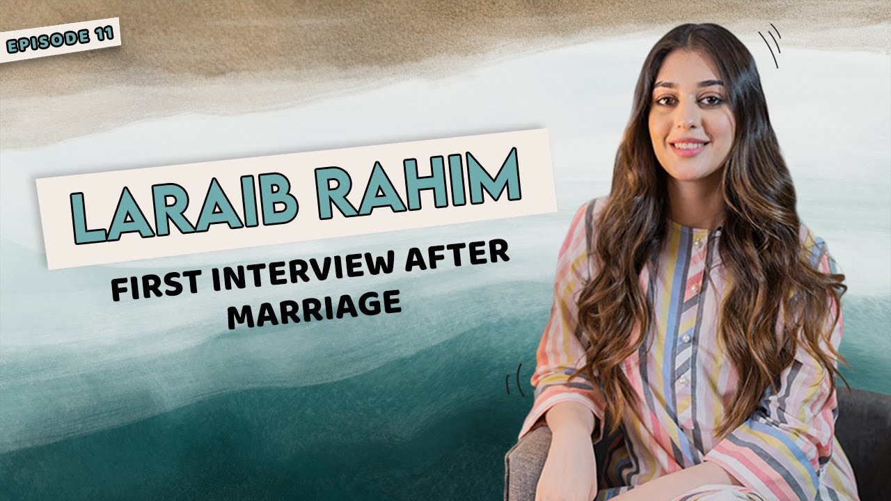 Laraib Rahim | On Her Marriage | Fashion Choices | Favourite Celebrities | Makeup | Fashion | LAAM