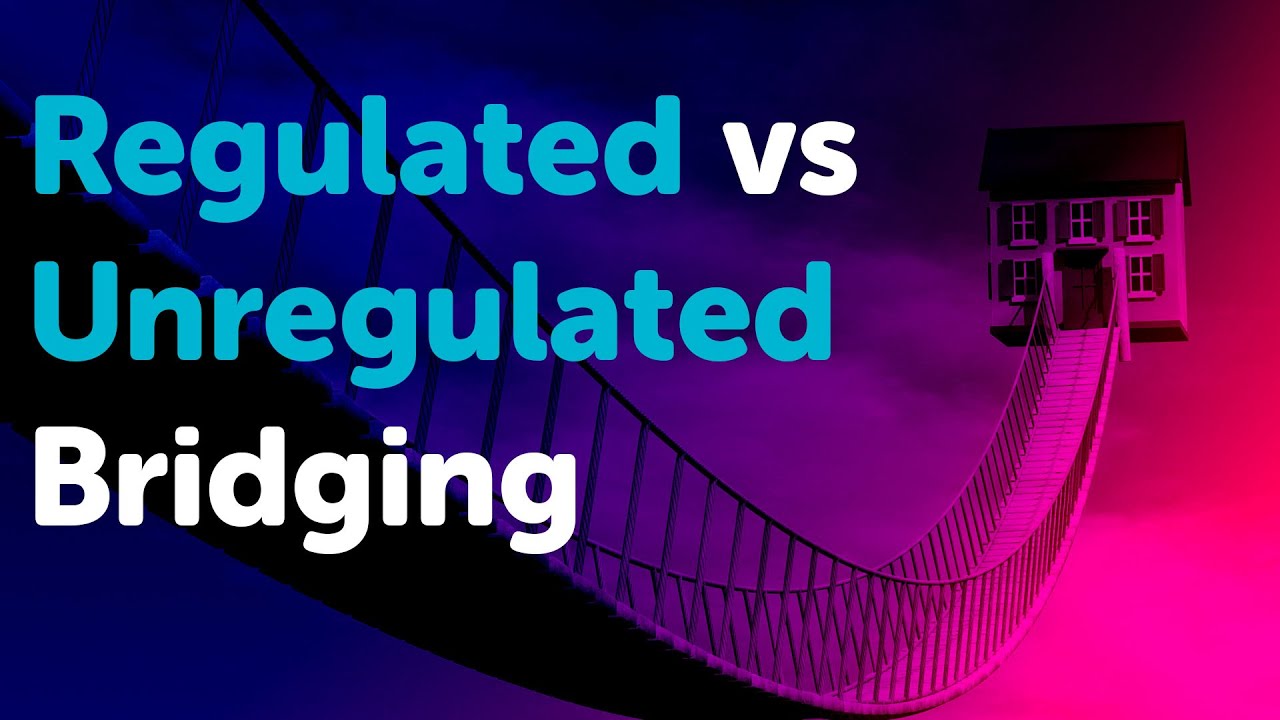 Regulated vs Unregulated Bridging Loan